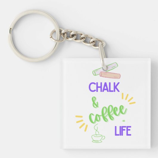 Chalk & Kaffee = Leben Schlüsselanhänger (Vorderseite)