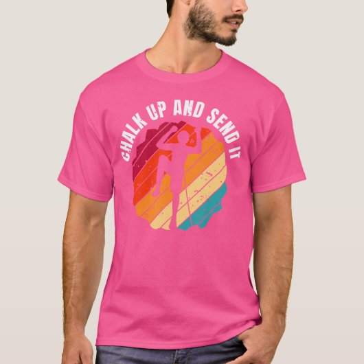 Chalk Up And Send It Climber Sport Climbing Boulde T-Shirt (Vorderseite)
