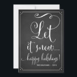 Chalkboard Let It Snow Typografy Holiday Card<br><div class="desc">Rustikales Chalkboard Let It Snow Holiday Flat Card Individualisierbarer Urlaub / Weihnachtskarte,  um Ihre Familie und Freunde mit whimsical Skript geben. Diese Ferienkarte ist ideal für Paare und Junggebliebene. Diese ist in verschiedenen Farben erhältlich.</div>