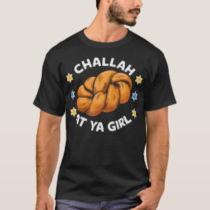 Challah At Ya Girl Lustiges Jüdisches Chanukka T-Shirt