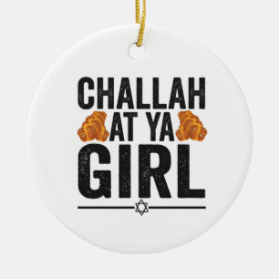 Challah bei Ya Girl Funny Jewish Hanukkah Holiday Keramik Ornament