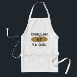 Challah bei Ya Girl Schürze<br><div class="desc">Diese Challah bei Ya Girl Schürze wird jedem herausfordernden Backen Spaß machen! Perfektes Hanukkah Geschenk oder Geschenk für jemanden in Ihrem herausfordernden Backclub!</div>