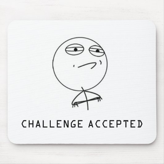CHALLENGE ACCEPTED MOUSEPAD (Vorne)