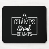 Champagne For Chamons Champs Drink Champs Gift Mousepad (Vorne)