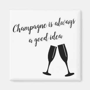 Champagne ist immer eine gute Idee Magnet
