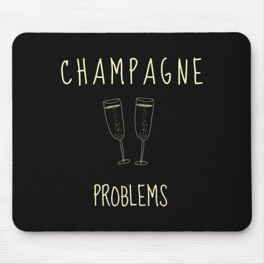 Champagne-Probleme - Für lustige Neuheiten-Meme-Le Mousepad (Vorne)