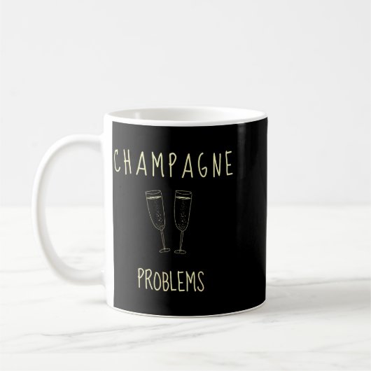 Champagne Problems - For Funny Novelty Meme Life Kaffeetasse (Links)