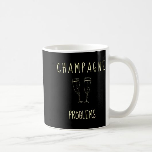 Champagne Problems - For Funny Novelty Meme Life Kaffeetasse (Rechts)