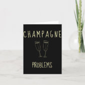 Champagne Problems - For Funny Novelty Meme Life Karte (Vorderseite)