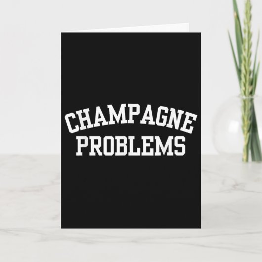 Champagne Problems Funny Quote Day Drinking Birthd Karte (Vorderseite)