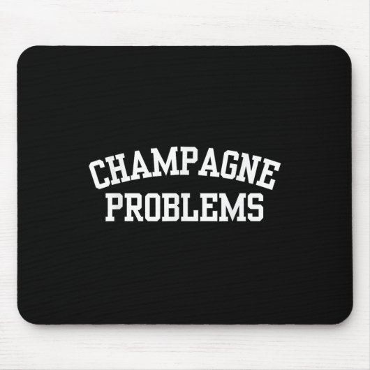 Champagne Problems Funny Quote Day Drinking Birthd Mousepad (Vorne)