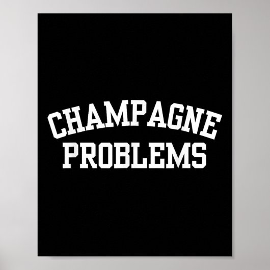 Champagne Problems Funny Quote Day Drinking Birthd Poster (Vorne)