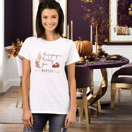 Champagne Turkey Pie Repeat Friend oder Erntedank T-Shirt