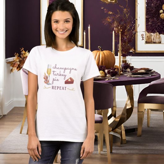 Champagne Turkey Pie Repeat Friend oder Erntedank T-Shirt