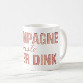 Champagner-Geschmack Killer Dink | Rosarote Pickle Kaffeetasse (VorderseiteRechts)