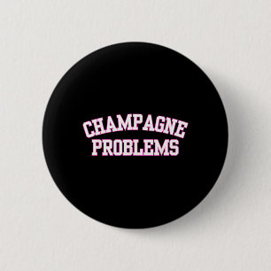 Champagner-Probleme Lustiger Spruch Tag Trinken Button