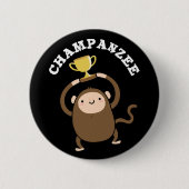 Champanzee Funny Champ Chimpanzee Pun Dark BG Button (Vorderseite)