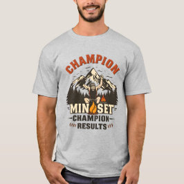Champion Mindset, Champion Results, gym tagline T- T-Shirt