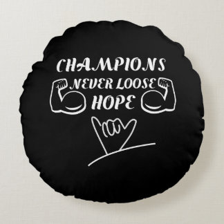 Champions never loose hope motivational design rundes kissen