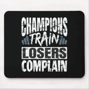 Champions Train Losers Beschwerde Bodybuilding Fit Mousepad