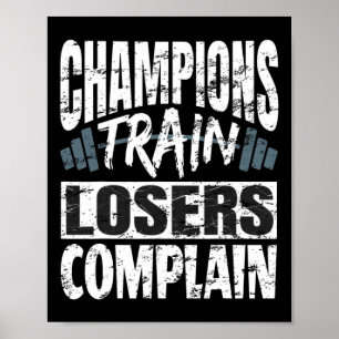 Champions Train Losers Beschwerde Bodybuilding Fit Poster