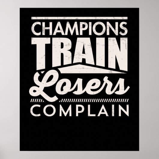 Champions Train Losers Beschwerde Motivierend Poster (Vorne)