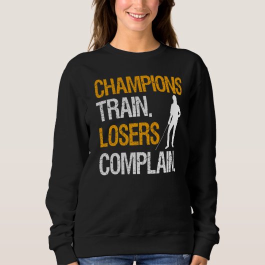 Champions Train Losers Beschwerde Sweatshirt (Vorderseite)