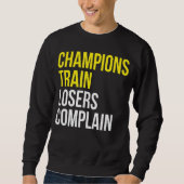 Champions trainieren Verlierer beschweren sich übe Sweatshirt (Vorderseite)