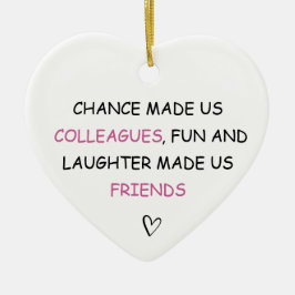 Chance hat uns Kollegen Spaß gemacht Keramik Ornament