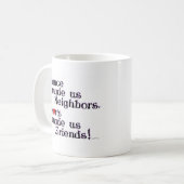 Chance hat uns Nachbarn gemacht Kaffeetasse (Vorderseite Links)