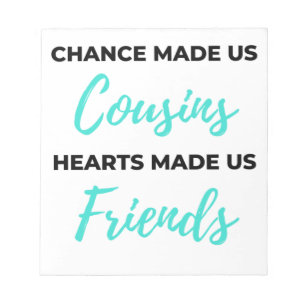 Chance Made Us Cousins Hearts Made Us Friends 2 Notizblock