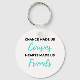 Chance Made Us Cousins Hearts Made Us Friends 2 Schlüsselanhänger