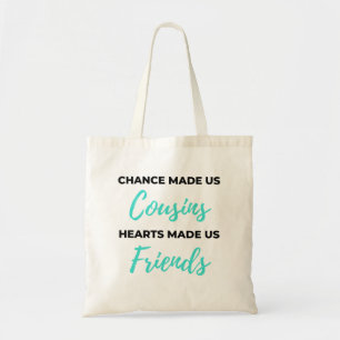 Chance Made Us Cousins Hearts Made Us Friends 2 Tragetasche