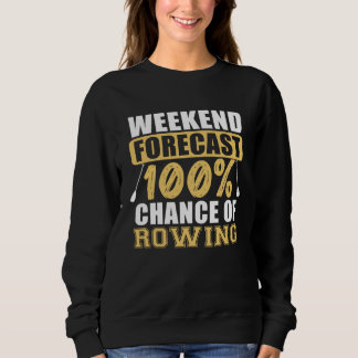 Chance Of Rowing Row Boating Boat Rower Expert Gr Sweatshirt