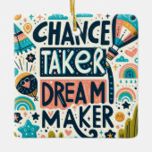 Chance Taker Dream Maker Keramikornament (Vorderseite)