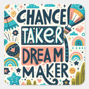 Chance Taker Dream Maker Quadratischer Aufkleber