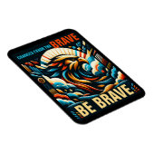 Chancen begünstigen die Tapferkeit, sein Sie tapfe Magnet (Rechte Seite)