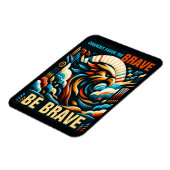 Chancen begünstigen die Tapferkeit, sein Sie tapfe Magnet (Linke Seite)