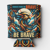 Chancen für die Tapferkeit, mutig sein Dosenkühler (Rückseite)