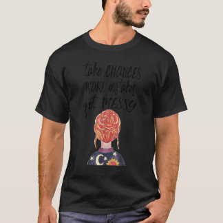 Chancen nehmen Fehler machen Unordnung T-Shirt