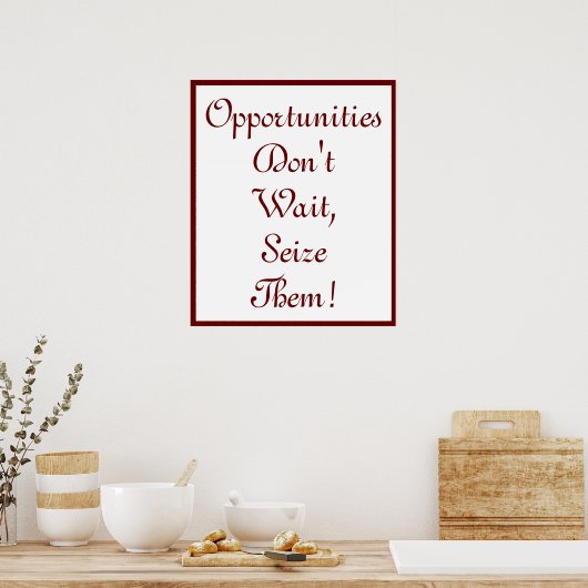 Chancen warten nicht, ergreifen Sie sie! Poster (Küche)