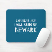 Chances Are I Will Bring Up Newark New Jersey Nj H Mousepad (Mit Mouse)