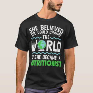 Change This World So She Became Nutritionist  T-Shirt