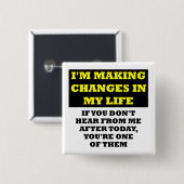 Changes In My Life Funny Button Badge Pin (Vorne & Hinten)