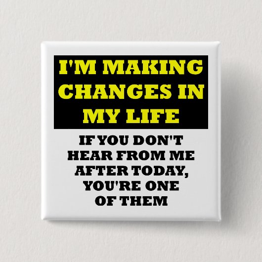 Changes In My Life Funny Button Badge Pin (Vorderseite)