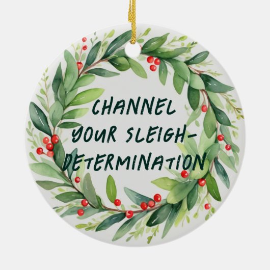 Channel Your Sleigh DeterminatioWeihnachtsschmuck Keramik Ornament (Hinten)