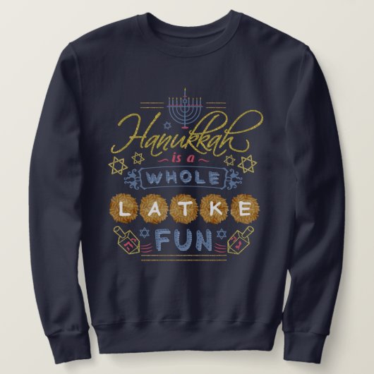 Chanukka ist ein ganzer Latke-Spaß-lustiger Sweatshirt (Design vorne)