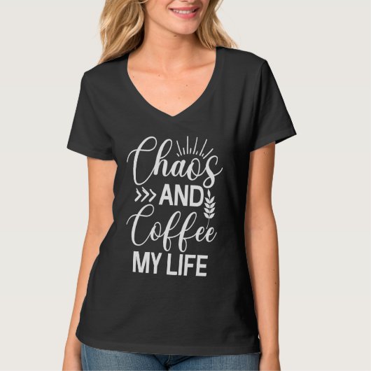 Chaos And Coffee My Life Sarcasm Java Sarcastic T-Shirt (Vorderseite)