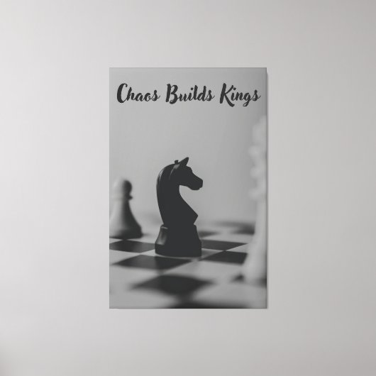Chaos Builds Kings - Schach Inspirierte Kunst Leinwanddruck (Vorderseite)