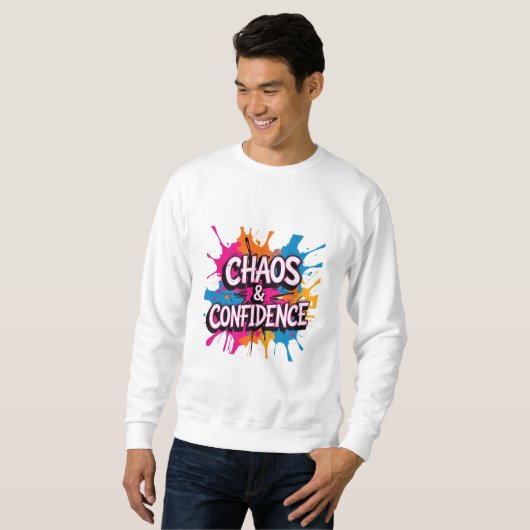 "Chaos & Confidence" Farb-Splash-Zitat-Design Sweatshirt (Vorne ganz)